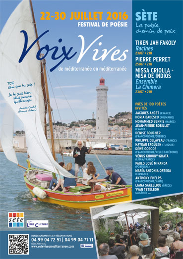 Sète : Festival Voix Vives,  la mer, la mer toujours recommencée. Du 22 au 30 juillet 2016 Sète : Festival Voix Vives,  la mer, la mer toujours recommencée. Du 22 au 30 juillet 2016