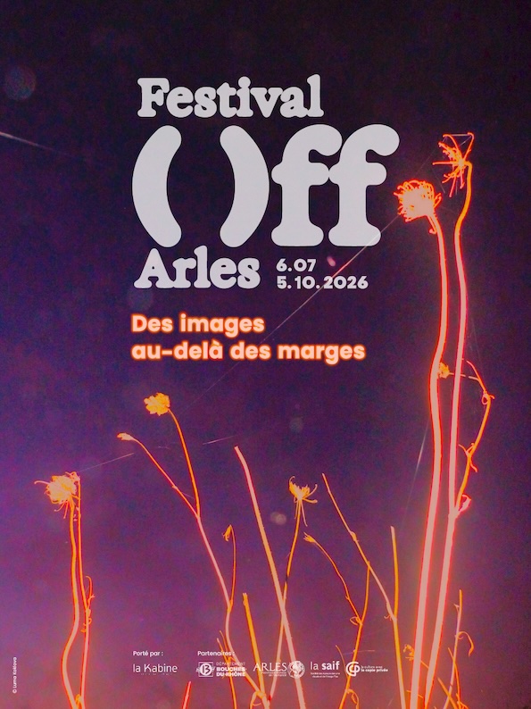 Arles, Festival OFF Arles : « Des images, au-delà des marges » - 3e édition du 6 juillet au 5 octobre 2026