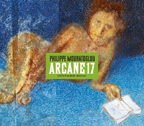Philippe Mouratoglou. « Arcane 17 ». Surprenant ! Label Vision Fugitive