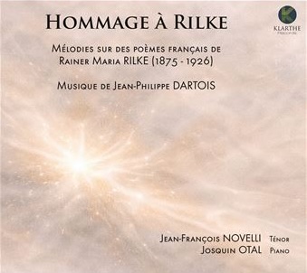Hommage à Rilke : Mélodies sur des poèmes français de Rainer Maria Rilke. Étourdissant de beauté ! Label Klarthe