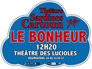 Avignon Off, théâtre des Lucioles : Le Bonheur, par Théâtre Sardines Cartoun (13) Avignon Off, théâtre des Lucioles : Le Bonheur, par Théâtre Sardines Cartoun (13)