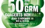 13/11 > Lyon, Musée des Moulages : Concert 'le GRM a 50 ans'