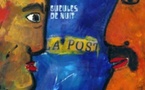 8 mars au 15 mai 2010. Jean-Louis Foulquier, peintre, Gueules de nuit à L'Adresse Musée de La Poste, Paris