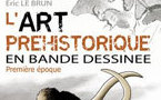 L'art préhistorique en BD, Tome 1, Eric Le Brun, Editions Glénat