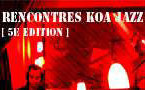 5ème Rencontres Koa Jazz Festival Jazz et musiques improvisées, Théâtre La Vista, Montpellier, du 30 Avril au 13 mai 2012