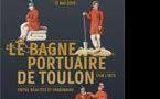 Le bagne portuaire de Toulon. Entre réalités et imaginaire 1748 – 1873, au musée national de la Marine à Toulon, du 6 octobre 2012 au 13 mai 2013