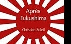 Christian Soleil publie "Après Fukushima", le roman allégorique de l'après-catastrophe au Japon.