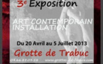 Exposition d'Art / Installation dans la grotte de Trabuc (Gard) du 20 Avril au 5 Juillet 2013