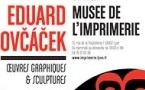 Eduard Ovčáček, œuvres graphiques, sculptures au Musée de l’imprimerie, Lyon, du 25 octobre 2013 au 16 mars 2014