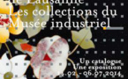 Les collections du musée industriel, Musée historique de Lausanne, jusqu'au 6 juillet 2014