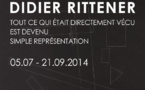 Didier Rittener. Tout ce qui était directement vécu est devenu simple représentation. A la Villa du Parc, Annemasse, du 5 juillet au 21 septembre 2014