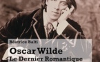 « Oscar Wilde : le Dernier Romantique », de Béatrice Balti - éditions Complicités. En librairie le 20 octobre