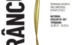 Timisoara, Musée National d'Art : Brâncuși, des sources roumaines et des perspectives universelles. 30/09/2023 - 28/01/2024