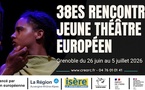 Grenoble : 38èmes Rencontres du Jeune Théâtre Européen du 26 juin → 5 juillet 2026