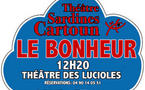 Avignon Off, théâtre des Lucioles : Le Bonheur, par Théâtre Sardines Cartoun (13)
