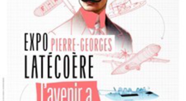 Toulouse-Montauban : « Pierre-Georges Latécoère, l’avenir a des ailes ». Exposition du 17 décembre 2022 jusqu’à décembre 2024