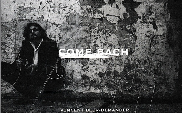 « Come Bach ». Jean-Sébastien Bach à la mandole. Vincent Beer-Demander. Label Maison Bleue
