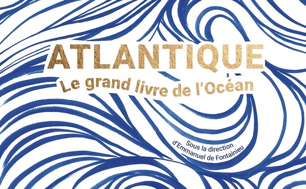 « Atlantique le grand livre de l'océan ». Éditions Sud Ouest. Sortie le 17 octobre