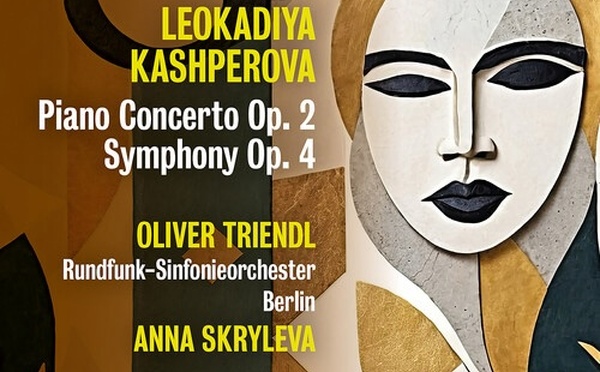 Leokadiya Kashperova (1872-1940) : Concerto pour piano et orchestre opus 2 et Symphonie opus 4