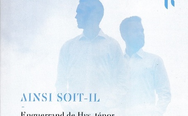 « Ainsi soit-il ». Enguerand de Hys, ténor, Paul Beynet, piano. Label Rocamadour