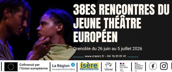 Grenoble : 38èmes Rencontres du Jeune Théâtre Européen du 26 juin → 5 juillet 2026