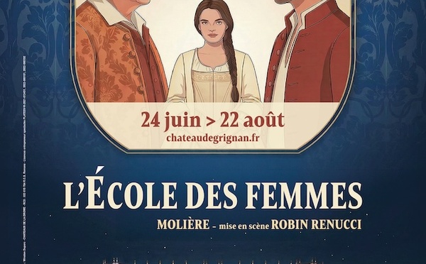 Drôme, Château de Grignan : L'Ecole des Femmes, de Molière. 24 juin au 22 août 2026