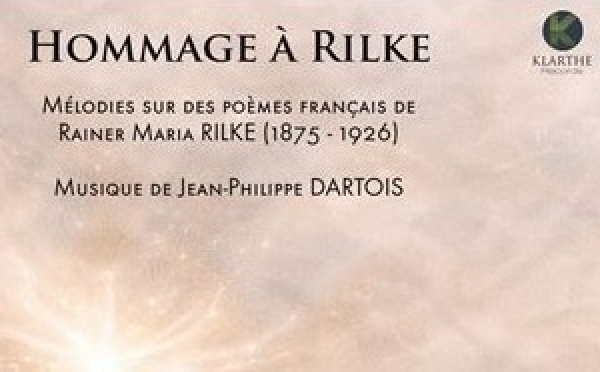Hommage à Rilke : Mélodies sur des poèmes français de Rainer Maria Rilke. Étourdissant de beauté ! Label Klarthe