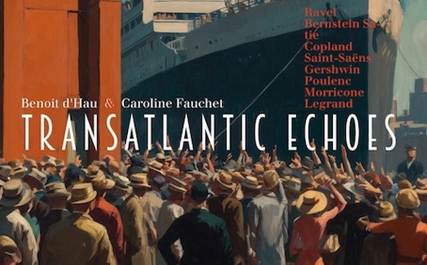 TRANSATLANTIC ECHOES. Lorsqu’un instrument se dévoile sous toutes ses facettes et parle à nos âmes.  Enivrant ! Label Indésens Calliope Records