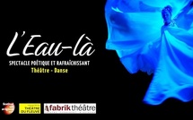 Avignon Off 2025 : « L'Eau-là » à La Fabrik'Théâtre. Collectif Théâtre du Fleuve