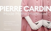 Pierre Cardin, mode, mythe, modernité. Par Jean-Pascal Hesse. Flammarion