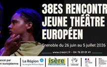 Grenoble : 38èmes Rencontres du Jeune Théâtre Européen du 26 juin → 5 juillet 2026