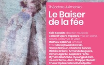 Montpellier, Opéra Comédie : « Le Baiser de la fée » de Théodore Akimenko (1876 – 1945) | Création mondiale. 22, 23 &amp; 27/12/26