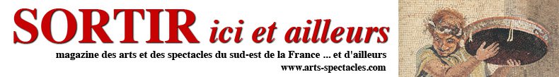 Sortir ici et ailleurs, magazine des arts et des spectacles